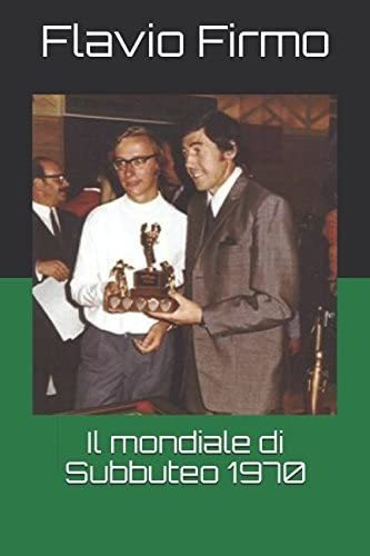 Libro: Il Mondiale Di Subbuteo 1970 (italian Edition)