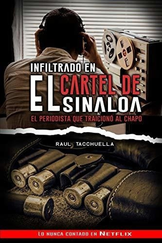 Infiltrado En El Cartel De Sinaloa El Periodista Qu, De Tacchuella, R. Editorial Independently Published En Español