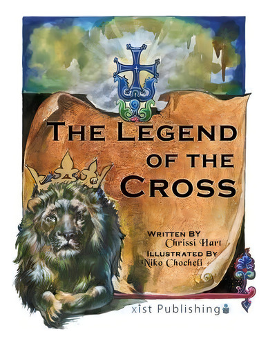 The Legend Of The Cross, De Chrissi Hart. Editorial Xist Publishing, Tapa Dura En Inglés
