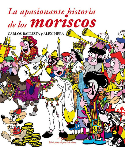 La Apasionante Historia De Los Moriscos, De Ballesta Lopez, Carlos. Editorial Ediciones Miguel Sánchez, Tapa Dura En Español