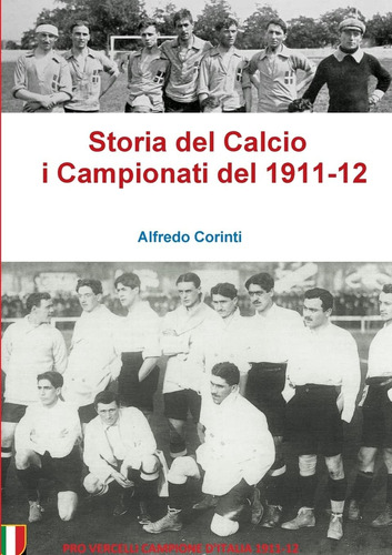 Libro: Storia Del Calcio I Campionati Del 1911-12 (italian E