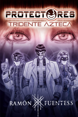 Libro: Protectores: Tridente Azteca: Novela Fantástica De Ac