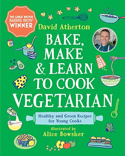 Bake, Make, And Learn To Cook Vegetarian: Healthy And Green 