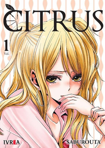 1. Citrus, de Saburouta. Citrus, vol. 1. Editorial Ivrea, tapa blanda en español, 2016