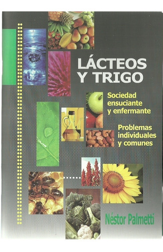 Lacteos Y Trigo - Sociedad Ensuciante Y Enfermante - Néstor 