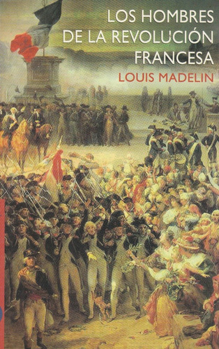 Los Hombres De La Revolución Francesa Louis Madelin