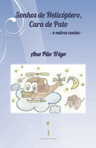 Libro - Sonhos De Helicóptero, Cara De Pato 