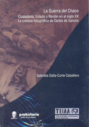 La Guerra Del Chaco - Dalla-corte Caballero, Gabriela