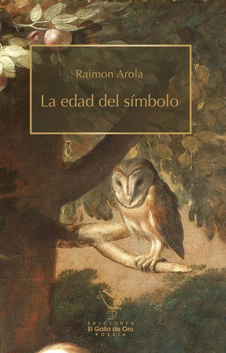 La Edad Del Simbolo, De Arola, Raimon. Editorial El Gallo De Oro En Español