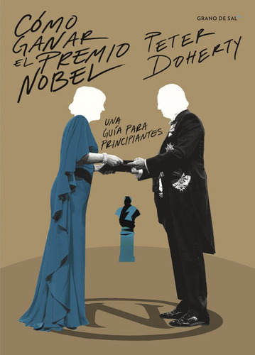 Como Ganar El Premio Nobel Una Guia Para Principiantes, De Doherty, Peter. Editorial Grano De Sal, Tapa Blanda En Español, 2022