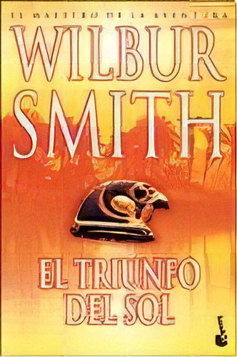 Triunfo Del Sol, El, De Wilbur Smith. Editorial Booket, Tapa Blanda, Edición 1 En Español