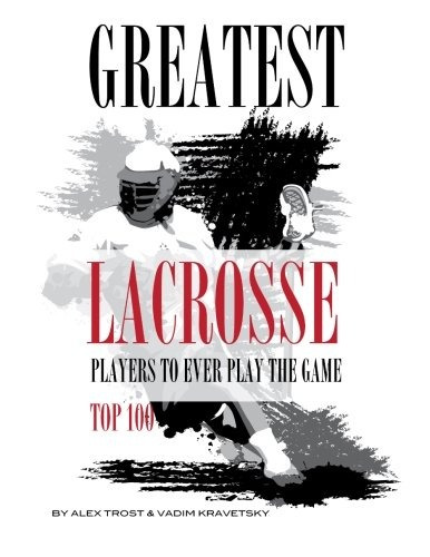 Greatest Lacrosse Players To Ever Play The Game Top 100