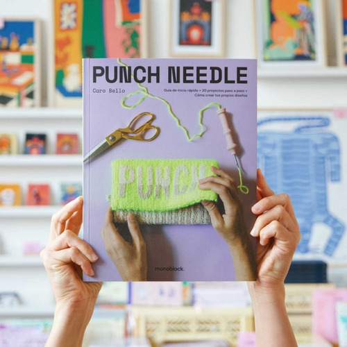 Punch Needle - Caro Bello - Nuevo Técnicas Diseño Tejidos