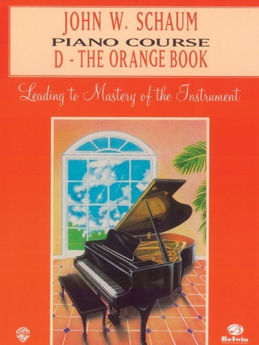 Piano Course D-the Orange Book: Leading To Mastery