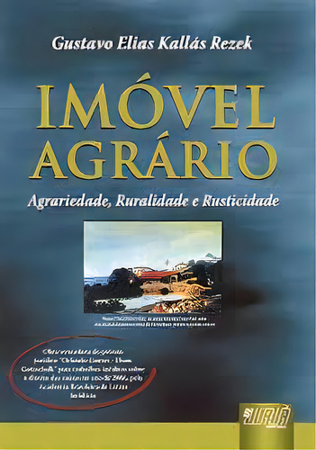 Imóvel Agrário Agrariedade, Ruralidade E Rusticidade, De Gustavo Elias Kallás Rezek. Editora Jurua, Capa Mole Em Português, 2007