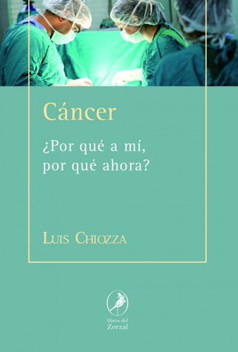 Cancer. Por Que A Mi, Por Que Ahora