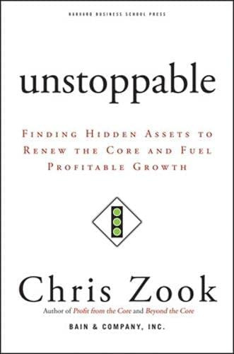 Unstoppable: Finding Hidden Assets To Renew The Core And Fuel Profitable Growth, De Zook, Chris. Editorial Harvard Business Review Press, Tapa Blanda En Inglés