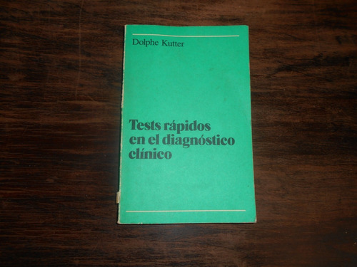 Tests Rápidos En El Diagnóstico Clínico.      Dolphe Kutter.