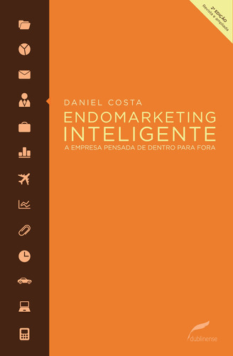 Endomarketing inteligente: A empresa pensada de dentro para fora, de Costa, Daniel. Editora Dublinense Ltda., capa mole em português, 2014