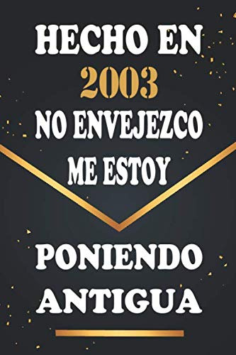 Hecho En 2003 No Envejezco Me Estoy Poniendo Antigua: Libro