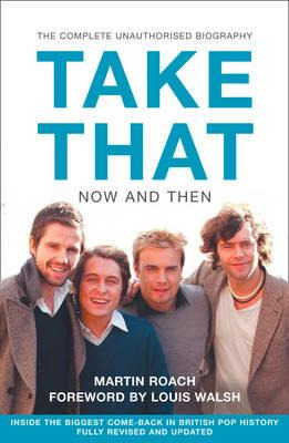 Take That - Now And Then : Inside The Biggest Comeback In...