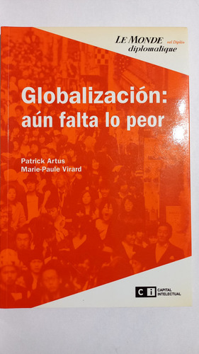 Globalizacion:aún Falta Lo Peor. Artus Virad