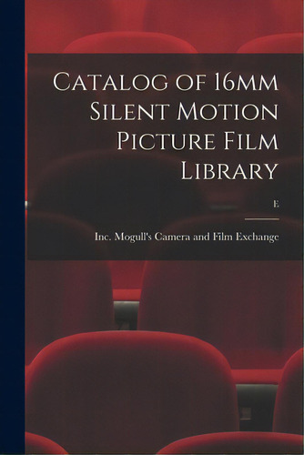 Catalog Of 16mm Silent Motion Picture Film Library; E, De Mogull's Camera And Film Exchange, Inc. Editorial Hassell Street Pr, Tapa Blanda En Inglés