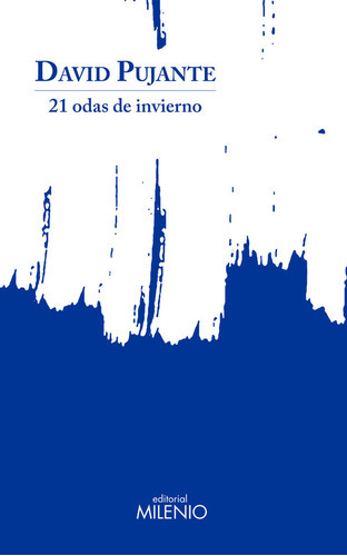 21 odas de invierno, de PUJANTE SANCHEZ, DAVID. Editorial Milenio Publicaciones S.L., tapa blanda en español