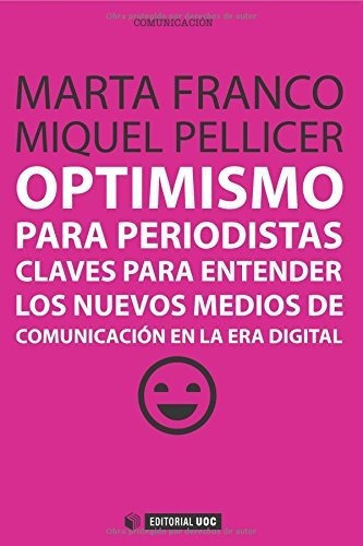 Optimismo Para Periodistas, De Franco Díaz, Marta. Editorial Uoc, S.l., Tapa Blanda En Español