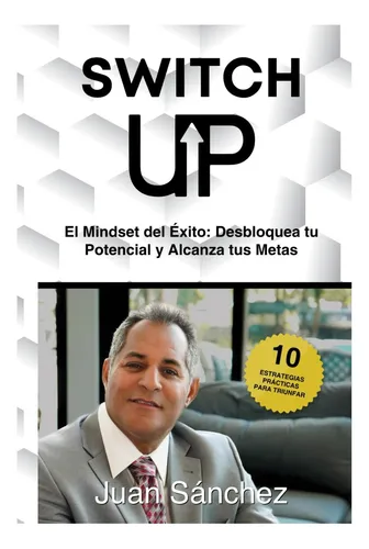 Libro: Switch Up: El Mindset Del Exito: Desbloquea Tu Y Tus