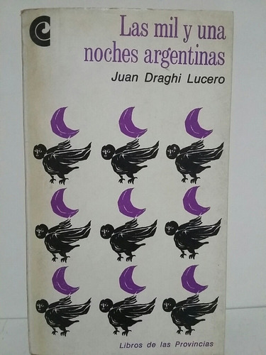 Las Mil Y Una Noches Argentinas. Por Juan Draghi Lucero. 