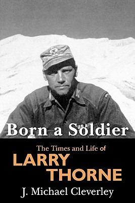 Libro Born A Soldier: The Times And Life Of Larry A Thorn...