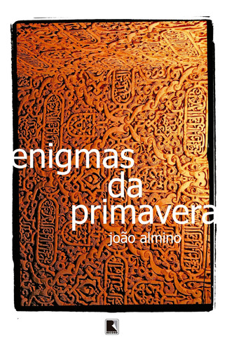 Enigmas da primavera, de Joao Almino. Editora Record, capa mole em português, 2015