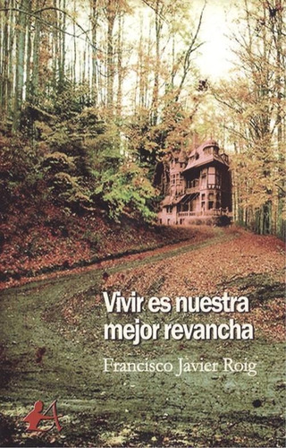 Libro: Vivir Es Nuestra Mejor Revancha. Roig Sanchez, Franci