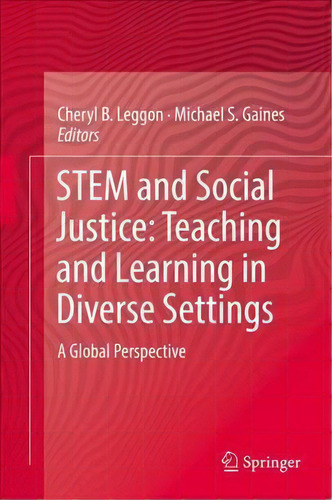 Stem And Social Justice: Teaching And Learning In Diverse Settings, De Cheryl B. Leggon. Editorial Springer International Publishing Ag, Tapa Dura En Inglés