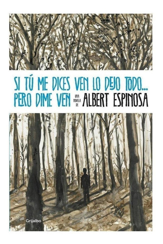 Libro: Si Tú Me Dices Ven Lo Dejo Todo, Pero Dime Ven. Espin