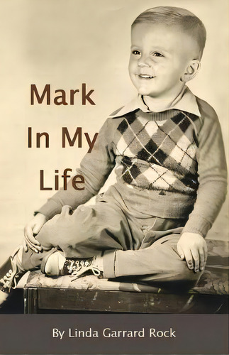 A Mark In My Life, De Linda Garrard Rock. Editorial Xulon Press, Tapa Blanda En Inglés