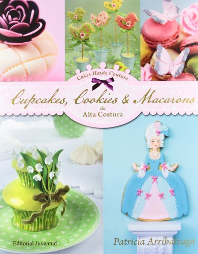 Libro Cupcakes Cookies Td Y Macarons De Alta Costura  De Arr
