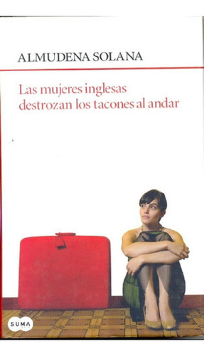 Libro - Las Mujeres Inglesas Destrozan Los Tacones Al Andar