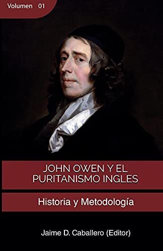 Libro : John Owen Y El Puritanismo Ingles - Vol 1 Historia 