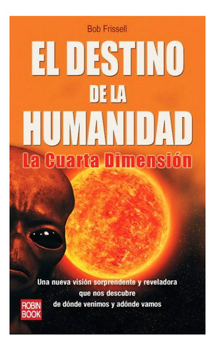 Destino De La Humanidad . La Cuarta Dimension