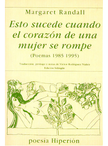 Esto Sucede Cuando El Corazón De Una Mujer Se Rompe (poema, De Margaret Randall. Serie 8475175348, Vol. 1. Editorial Promolibro, Tapa Blanda, Edición 1999 En Español, 1999