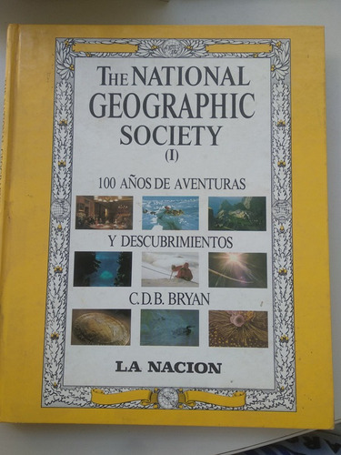 The National Geographic Society (1) 100 Años De Aventuras