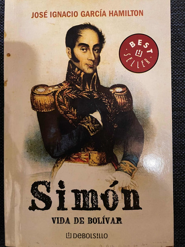 Simón. Vida De Bolívar. García Hamilton. Debolsillo