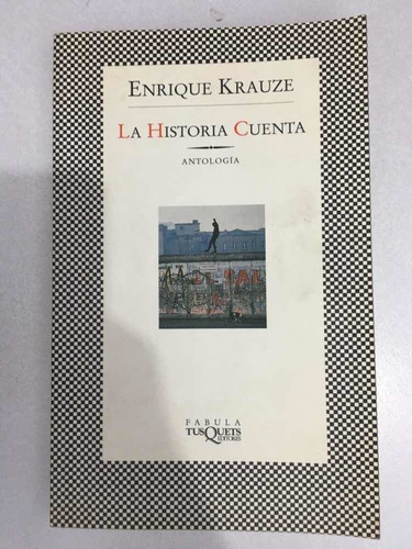 La Historia Cuenta. Enrique Krauze. Tusquets. 1998.