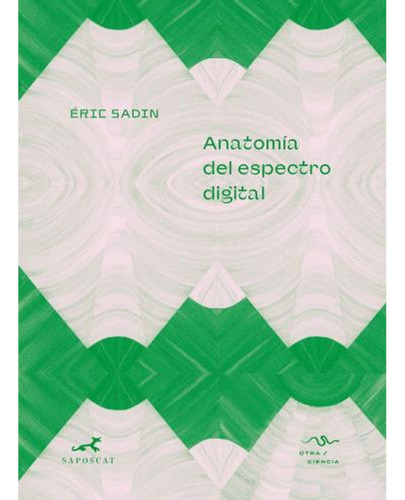 Anatomia Del Espectro Digital - Sadin Eric (libro) - Nuevo 