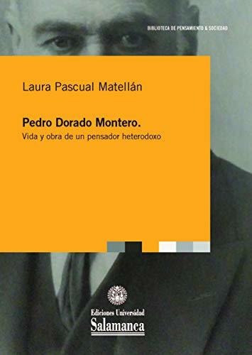 Pedro Dorado Montero, de Pascual Matellán, Laura. Editorial Ediciones Universidad de Salamanca, tapa blanda en español, 2019