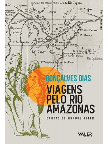 Viagens pelo Rio Amazonas: Cartas do Mundus Alter, de Dias, Gonçalves. Valer Livraria Editora E Distribuidora Ltda, capa mole em português, 2020