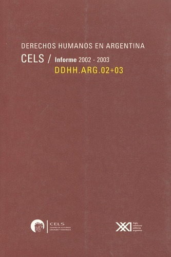 Ddhh Arg 02+03 Informe 2002 2003 Derechos Humanos Argentina, De Cels. Serie N/a, Vol. Volumen Unico. Editorial Siglo Xxi, Tapa Blanda, Edición 1 En Español, 2003