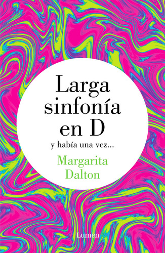 Larga sinfonía en D: y había una vez, de Dalton, Margarita. Serie Lumen Editorial Lumen, tapa blanda en español, 2022